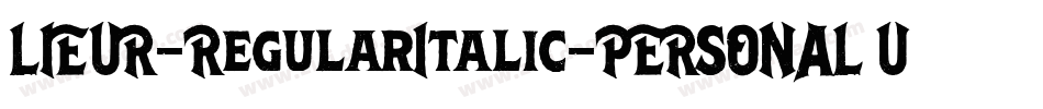 LIEUR-RegularItalic-PERSONAL USE ONLY字体转换
